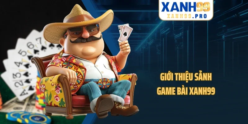 Giới thiệu sảnh game bài XANH99