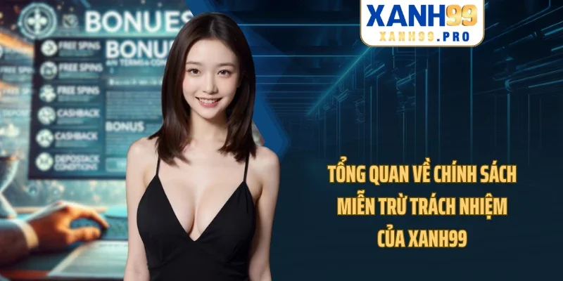 Tổng quan về chính sách miễn trừ trách nhiệm của XANH99