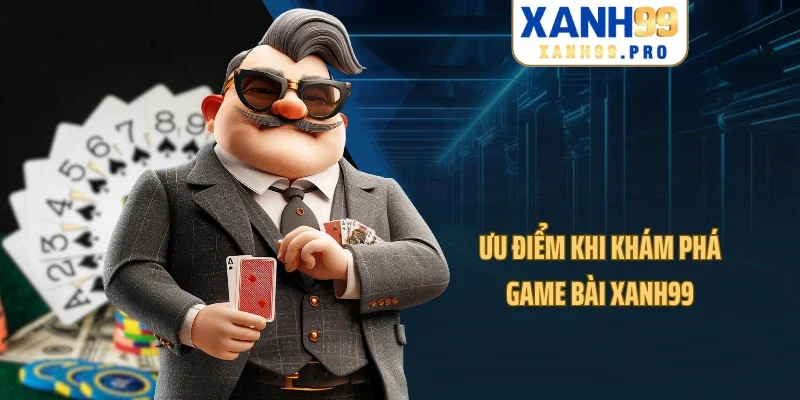 Ưu điểm khi khám phá game bài XANH99